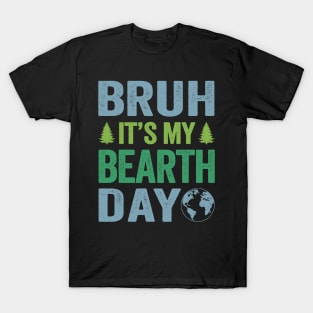 Bruh Its My Bearth Day Retro Happy Earth Day T-Shirt